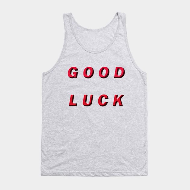 good luck Tank Top by paulashish